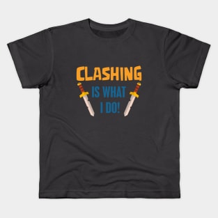 Clashing Is what I do Kids T-Shirt